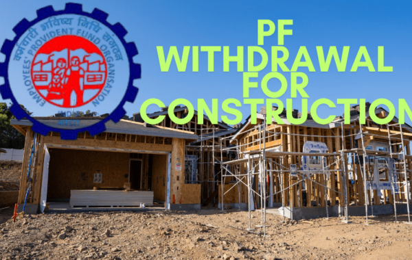 PF withdrawal for house construction