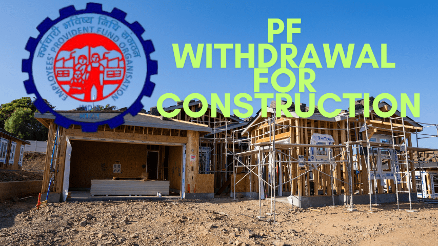 PF withdrawal for house construction